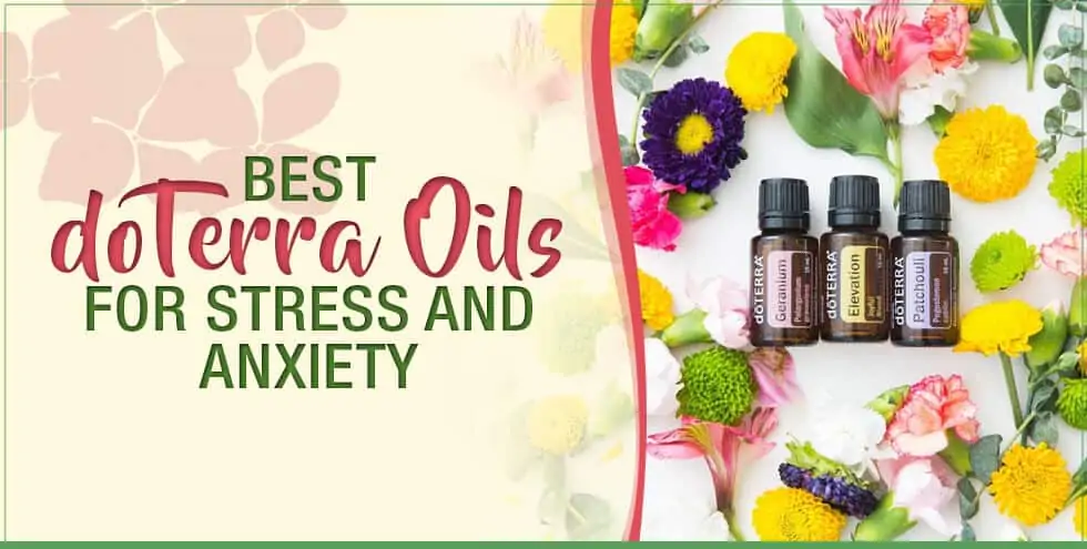 Best doTERRA Oils For Stress and Anxiety