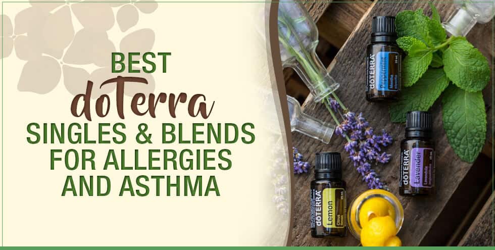 Best doTERRA Singles & Blends for Allergies and Asthma