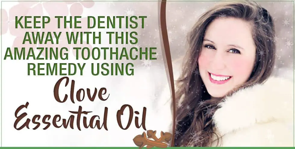 Keep The Dentist Away With This Amazing Toothache Remedy Using Clove Essential Oil
